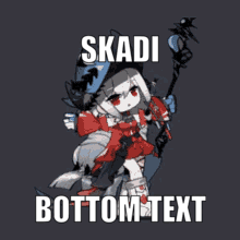 a gif of skalter dancing overlayed with the words SKADI BOTTOM TEXT